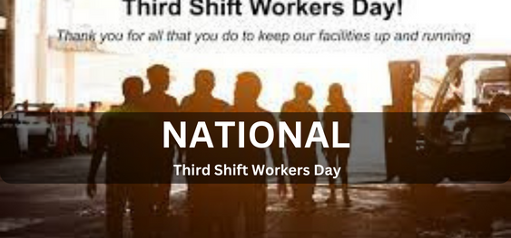 National Third Shift Workers Day   [राष्ट्रीय तृतीय पाली श्रमिक दिवस]